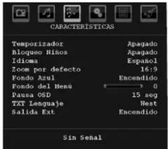 CARACTERISTICAS Temporizador Apagado Bloqueo Niños Apagado Idioma Espanol Zoom por defecto 16:9 Fondo Azul Encendido Fondo del Mens 0 Pausa OSD 15 seg TXT Lenguaje West Salida Ext Encendido Sin Señal