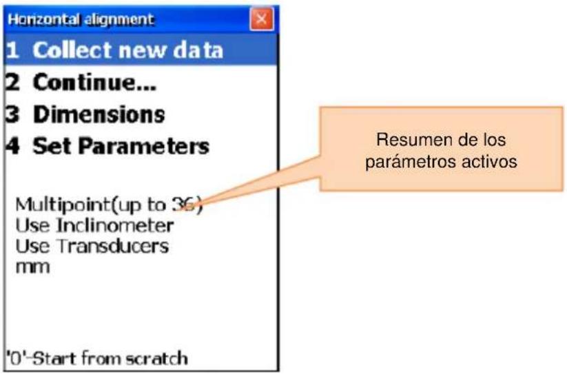 Horizontal alignment 1 Collect new data 2 Continue... 3 Dimensions 4 Set Parameters Multipoint(up to 3€) Use Inclinometer Use Transducers mm '0'-Start from scratch Resumen de los parámetros activos