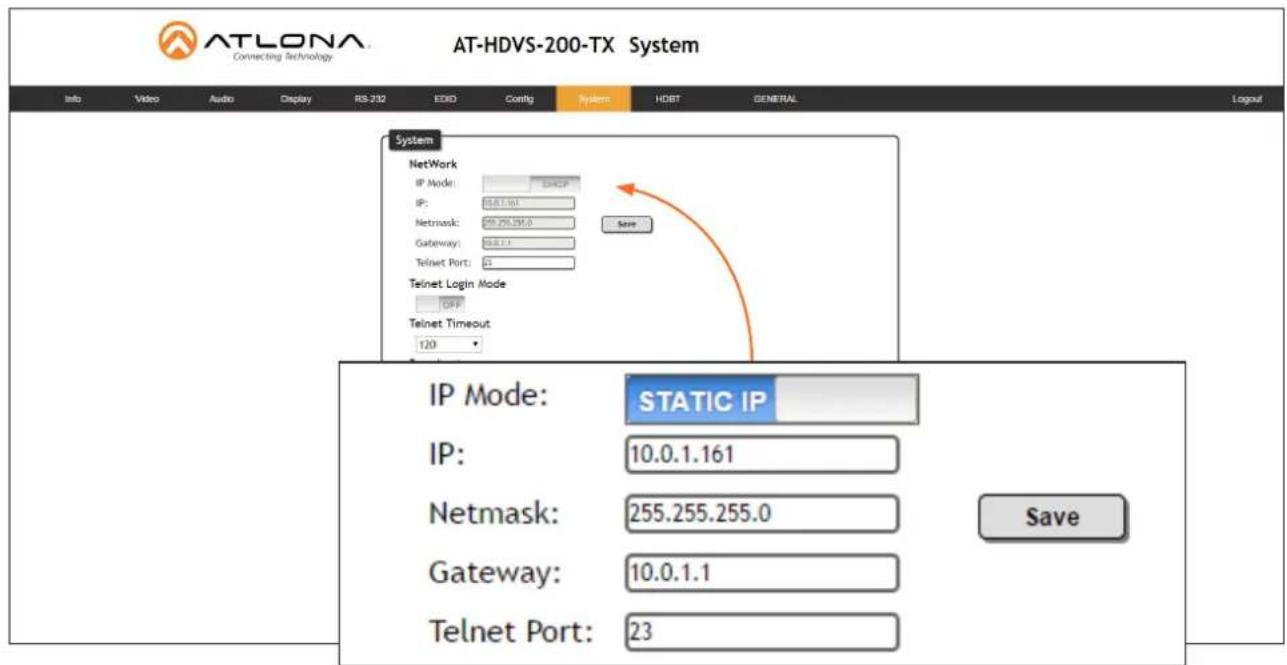 AT-LONA Connecting Technology AT-HDVS-200-TX System Info Video Audio Display RS 232 EOOD Config System HDBT GENERAL Logout System NetWork IP Mode: DHCP IP: 10.0.1.161 Netmask: 255.255.255.0 Save Gateway: 10.0.1.1 Telnet Port: 1 Telnet Login Mode OFF Telnet Timeout 120 IP Mode: STATIC IP IP: 10.0.1.161 Netmask: 255.255.255.0 Save Gateway: 10.0.1.1 Telnet Port: 23