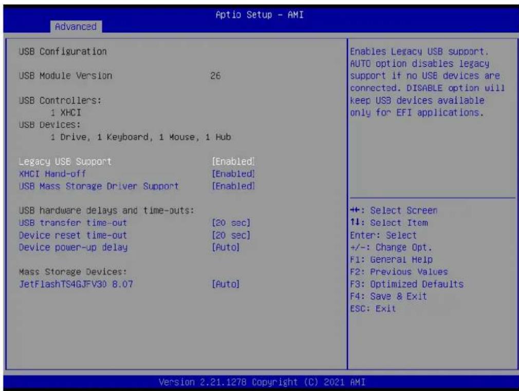Advanced Optio Setup - AMI USB Configuration USB Module Version 26 USB Controllers: 1 XHCI USB Devices: 1 Drive, 1 Keyboard, 1 Mouse, 1 Hub Legacy USB Support [Enabled] XHCI Hand-off [Enabled] USB Mass Storage Driver Support [Enabled] USB hardware delays and time-outs: USB transfer time-out [20 sec] Device reset time-out [20 sec] Device power-up delay [Auto] Mass Storage Devices: JetFlashTS4GJFV30 8.07 [Auto] Enables Legacy USB support. AUTO option disables legacy support if no USB devices are connected. DISABLE option will keep USB devices available only for EFI applications. +: Select Screen ↑↓: Select Item Enter: Select +/-: Change Opt. F1: General Help F2: Previous Values F3: Optimized Defaults F4: Save & Exit ESC: Exit Version 2.21.1278 Copyright (C) 2021 AMI