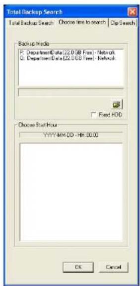 Total Backup Search Total Backup Search Choose time to search | Clip Search | Backup Media P: DepartmentData (22.0 GB Free) - Network Q: DepartmentData (22.0 GB Free) - Network Fixed HDD Choose Start Hour YYYY-MM-DD - HR 00.00 OK Cancel