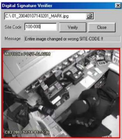 Digital Signature Verifier C:\ 01_20040107140201_MARK.jpg Site Code 100-000 Verify Close Message Entire image changed or wrong SITE-CODE !! MOTION: POST-ALARM C03 2001/12/18-01:05:36