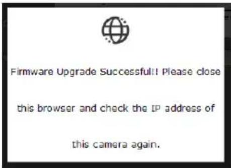 Firmware Upgrade Successful!! Please close this browser and check the IP address of this camera again.