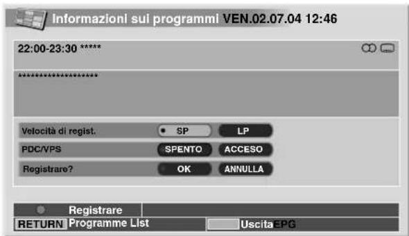 Informazioni sui programmi VEN.02.07.04 12:46 22:00-23:30 ****** Velocità di regist. SP LP PDC/VPS SPENTO ACCESO Registrare? OK ANNULLA Registare RETURN Programme List UscitaEPG