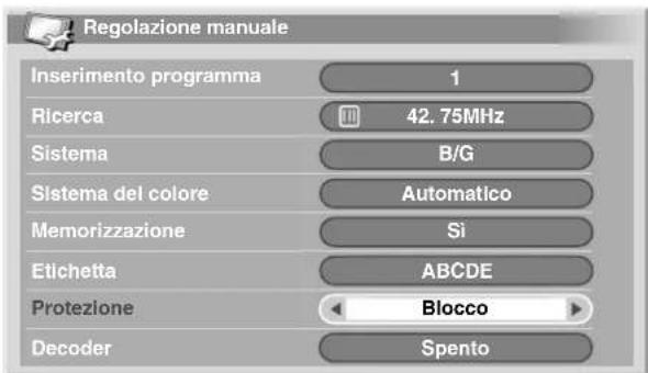 Regolazione manuale Inserimento programma 1 Ricerca 42.75MHz Sistema B/G Sistema del colore Automatico Memorizzazione Si Etichetta ABCDE Protezione Blocco Decoder Spento