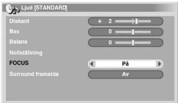 Ljud [STANDARD] Diskant + 2 Bas 0 Balans 0 Nollställning FOCUS På Surround framsida Av