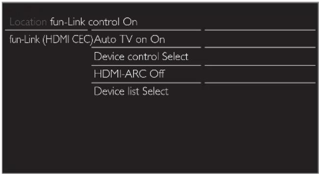 Location fun-Link control On fun-Link (HDMI CEC)Auto TV on On Device control Select HDMI-ARC Off Device list Select