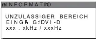 INFORMATION UNZULÄSSIGER BEREICH EINGANG 1: DVI-D xxx.x kHz / xxxHz