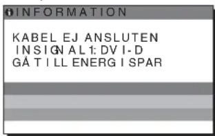INFORMATION KABEL EJ ANSLUTEN INSIGNAL: DVI-D GÅ TILL ENERG I SPAR