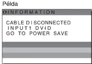 Példa INFORMATION CABLE DISCONNECTED INPUT1 DVID GO TO POWER SAVE