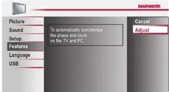MAGNAVOX Picture Sound Setup Features Language USB To automatically synchronize the phase and clock on the TV and PC. Cancel Adjust
