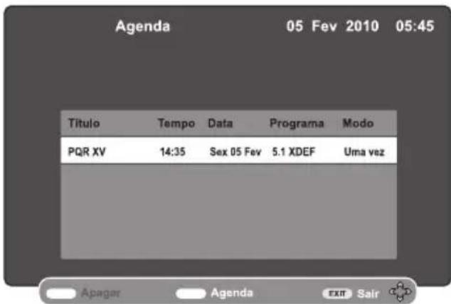 Agenda 05 Fev 2010 05:45 Título Tempo Data Programa Modo PQR XV 14:35 Sex 05 Fev 5.1 XDEF Uma vez Apager Agenda EXIT Sair