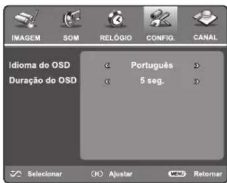 IMAGEM SOM RELÓGIO CONFIG. CANÁL Idioma do OSD Português Duração do OSD 5 seg. Selecionar Ajustar Retornar