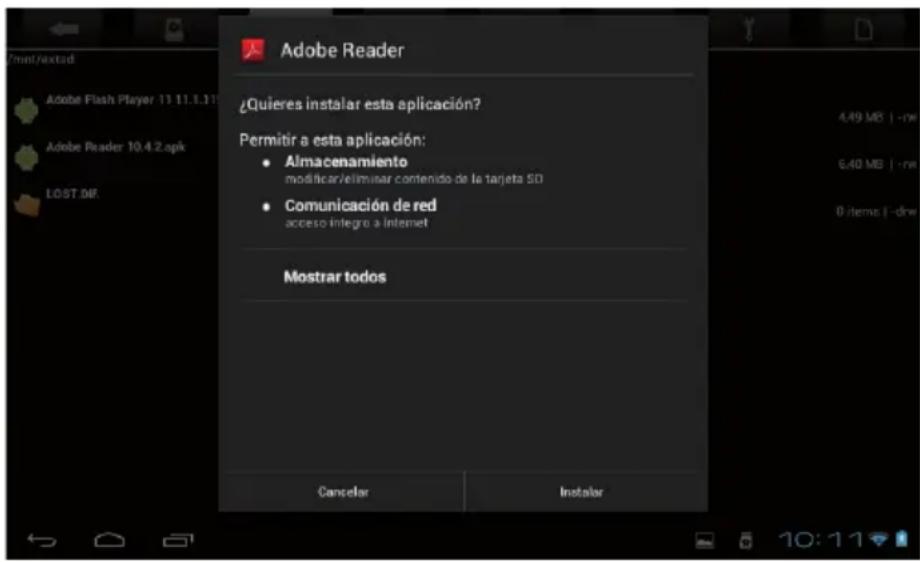 Adobe Reader ¿Quieres instalar esta aplicación? Permitir a esta aplicación: • Almacenamiento modificar/eliminar contenido de la tarjeta SD • Comunicación de red acceso integro a Internet Mostrar todos Cancelar Instalar