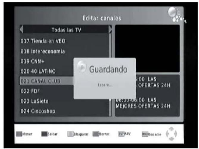 Editar canales Todas las TV 017 Tienda en VEO 018 Intereconomia 019 CNN+ 020 40 LATINO 021 CANAL CLUB 022 FDF 023 LaSiete 024 Cincoshop Guardando Espero... Mover Saltar Bloquear Dorrar FAT AV Monocatie