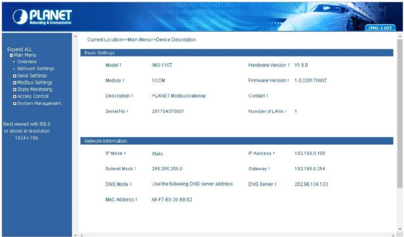 PLANET Networking & Communication IMG-110T Current Location>>Main Menu>>Device Description Basic Settings Model : IMG-110T Hardware Version : V1.0.0 Module : 1COM Firmware Version : 1.0.020170407 Description : PLANET ModbusGateway Contact : Serial No : 201704070001 Number of LANs : 1 Network Informa…