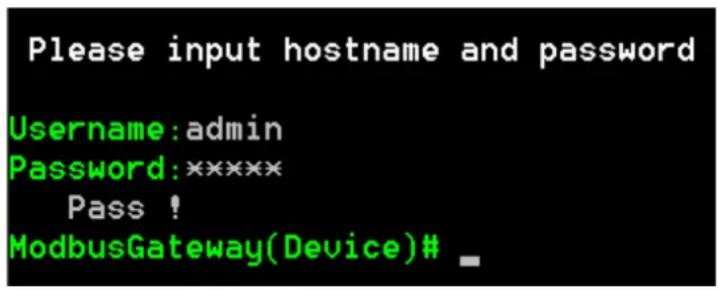 Please input hostname and password Username:admin Password:**** Pass ! ModbusGateway(Device)# _