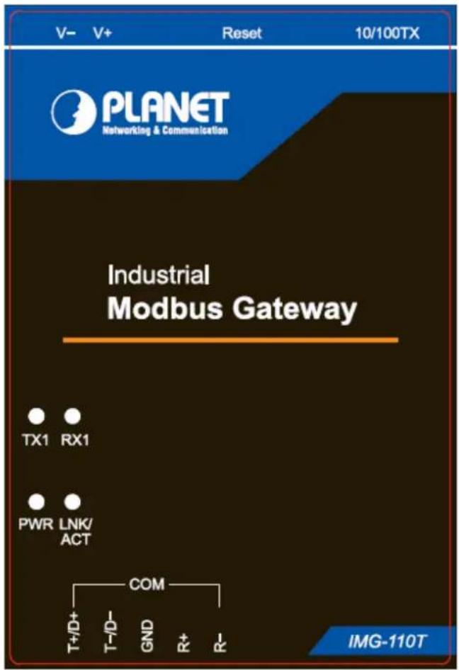 V- V+ Reset 10/100TX PLANET Networking & Communication Industrial Modbus Gateway TX1 RX1 PWR LNK/ ACT COM T+/D+ T-/D- GND R+ R- IMG-110T