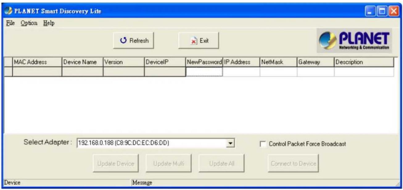 PLANET Smart Discovery Lite File Option Help Refresh Exit PLANET Networking & Communication MAC Address Device Name Version DeviceIP NewPassword IP Address NetMask Gateway Description Select Adapter : 192.168.0.188 (C8:9C:DC:EC:D6:DD) Control Packet Force Broadcast Update Device Update Multi Update…