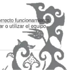 correcto funcionamiento, dar o utilizar el equipo.
