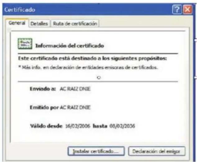 Certificado General Detalles Ruta de certificación Información del certificado Este certificado está destinado a los siguientes propósitos: * Más info. en declaración de entidades emisoras de certificados. Enviado a: AC RAIZ DNIE Emitido por AC RAIZ DNIE Válido desde 16/02/2006 hasta 08/02/2036 Instalar certificado... Declaración del emigor