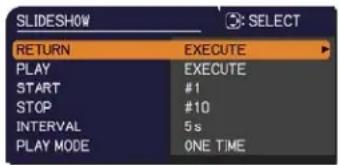 SLIDESHOW SELECT RETURN EXECUTE PLAY EXECUTE START #1 STOP #10 INTERVAL 5s PLAY MODE ONE TIME
