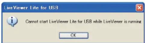 LiveViewer Lite for USB Cannot start LiveViewer Lite for USB while LiveViewer is running OK