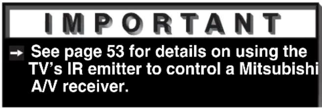 IMPORTANT → See page 53 for details on using the TV's IR emitter to control a Mitsubishi A/V receiver.