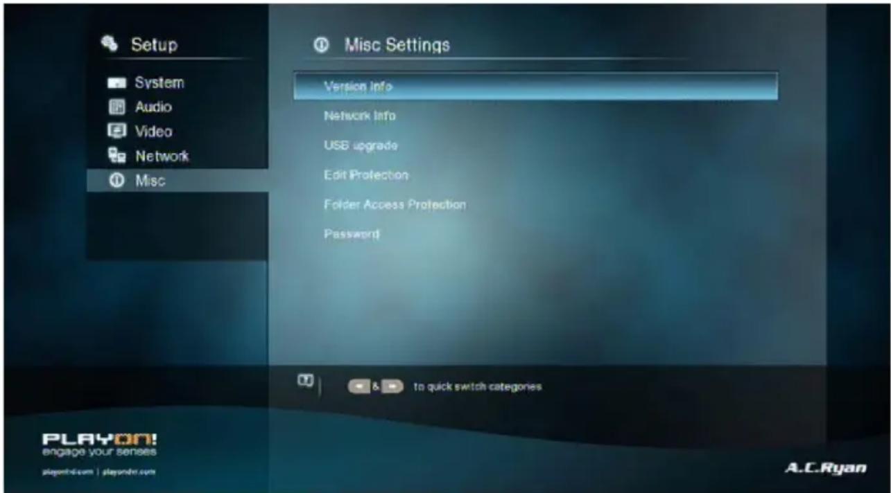 Setup System Audio Video Network Misc Misc Settings Version Info Network Info USB upgrade Edit Protection Folder Access Protection Password & to quick switch categories PLAYON! engage your senses playonri.com | playonri.com A.C.Ryan