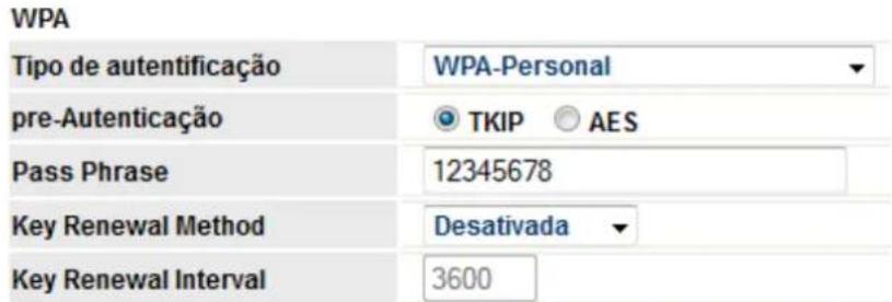 WPA Tipo de autentificação WPA-Personal pre-Autenticação TKIP AES Pass Phrase 12345678 Key Renewal Method Desativada Key Renewal Interval 3600