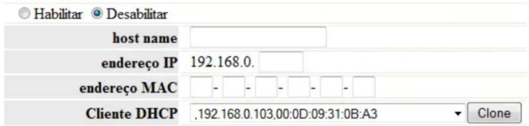 Habilitar Desabilitar host name endereço IP 192.168.0. endereço MAC - - - - - - - Cliente DHCP .192.168.0.103.00:0D:09:31:0B:A3 Clone