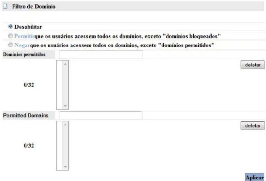 Filtro de Domínio Desabilitar Permitirque os usuários acessem todos os domínios, exceto "domínios bloqueados" Negarque os usuários acessem todos os domínios, exceto "domínios permitidos" Dominios permitidos 0/32 delotar Permitted Domains 0/32 deletar Aplicar