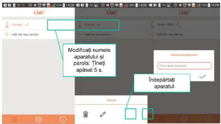 Modificați numele aparatului și parola: Țineți apăsat 5 s. Îndepăratați aparatul.
