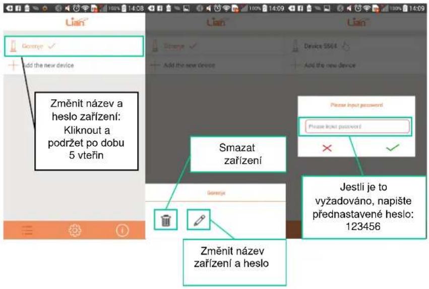 Změnit název a heslo zařízení: Kliknout a podržet po dobu 5 vteřin Smazat zařízení Změnit název zařízení a heslo Please input password Please input password Jestli je to vyžadováno, napište přednastavené heslo: 123456