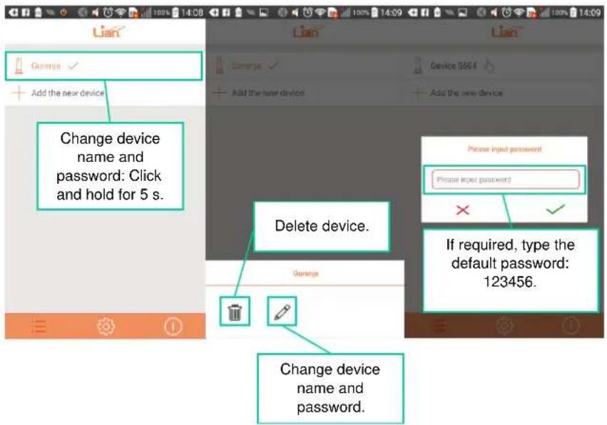 Change device name and password: Click and hold for 5 s. Delete device. If required, type the default password: 123456.