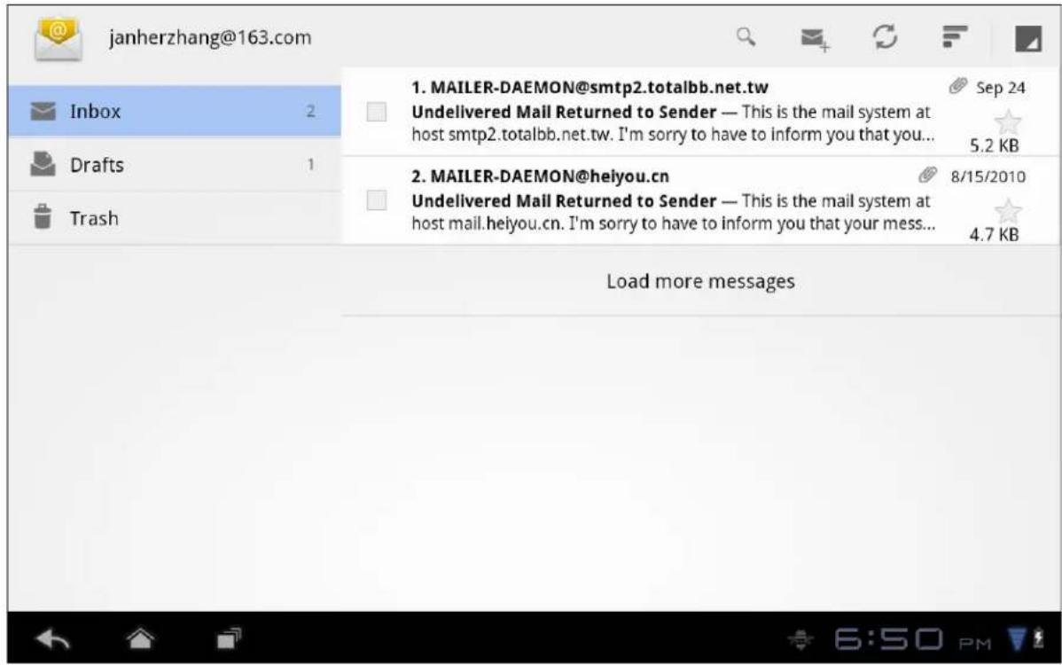 janherzhang@163.com Inbox 2 Drafts 1 Trash 1. MAILER-DAEMON@smtp2.totalbb.net.tw Sep 24 Undelivered Mail Returned to Sender — This is the mail system at host smtp2.totalbb.net.tw. I'm sorry to have to inform you that you... 5.2 KB 2. MAILER-DAEMON@heiyou.cn 8/15/2010 Undelivered Mail Returned to Sender — This is the mail system at host mail.heiyou.cn. I'm sorry to have to inform you that your mess... 4.7 KB Load more messages