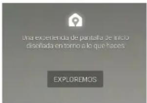 Una experiencia de pantalla de inicio disenada en torno a lo que hopes EXPLOREMOS