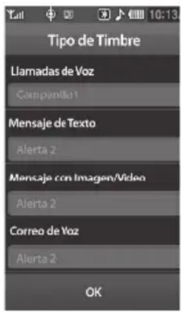 Tipo de Timbre Llamadas de Voz Campanilla:1 Mensaje de Texto Alerta 2 Mensaje con Imagen/Video Alerta 2 Correo de Voz Alerta 2 OK