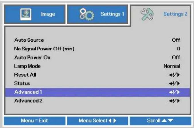 Image Settings 1 Settings 2 Auto Source Off No Signal Power Off (min) 0 Auto Power On Off Lamp Mode Normal Reset All ←/→ Status ←/→ Advanced 1 ←/→ Advanced 2 ←/→ Menu = Exit Menu Select <► Scroll ▲▼