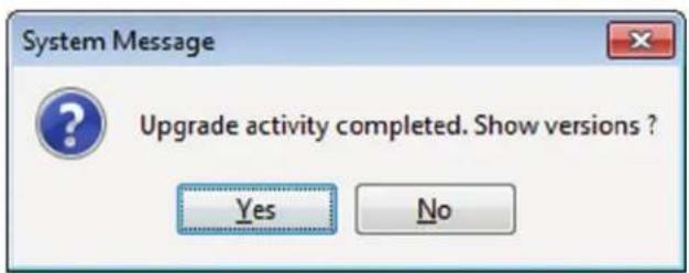 System Message Upgrade activity completed. Show versions ? Yes No