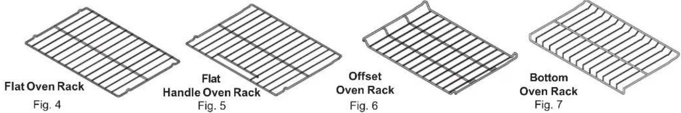 Flat Oven Rack Fig. 4 Flat Handle Oven Rack Fig. 5 Offset Oven Rack Fig. 6 Bottom Oven Rack Fig. 7