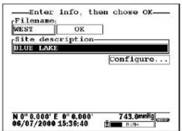 Enter info, then chose OK Filename: WEST OK Site description BLUE LAKE Configure... N 0° 0.000' E 0° 0.000' 06/07/2000 15:36:40 743.0mmHg R.H.