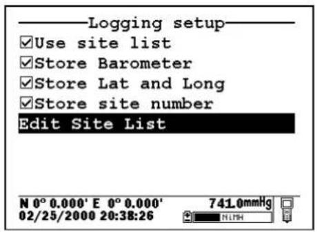 Logging setup ✓Use site list ✓Store Barometer ✓Store Lat and Long ✓Store site number Edit Site List N 0° 0.000' E 0° 0.000' 02/25/2000 20:38:26 741.0mmHg N1TH