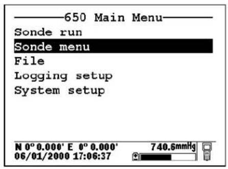 ——650 Main Menu—— Sonde run Sonde menu File Logging setup System setup N 0° 0.000' E 0° 0.000' 06/01/2000 17:06:37 740.6mmHg
