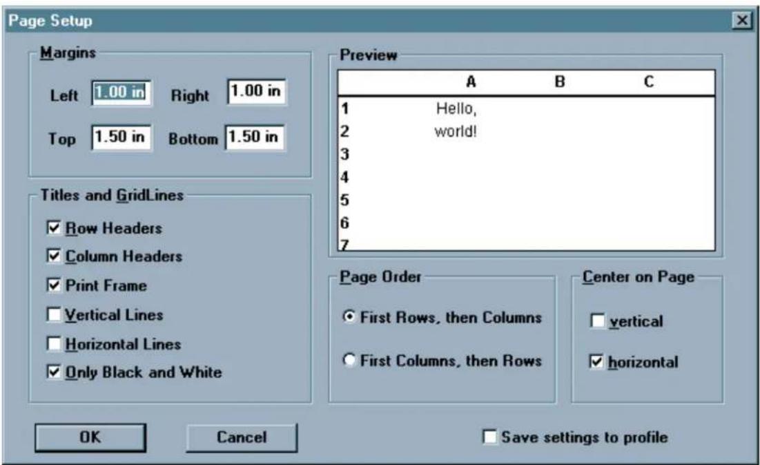 Page Setup Margins Left 1.00 in Right 1.00 in Top 1.50 in Bottom 1.50 in Titles and GridLines ✓ Row Headers ✓ Column Headers ✓ Print Frame □ Vertical Lines □ Horizontal Lines ✓ Only Black and White Preview A B C 1 Hello, 2 world! 4 5 6 7 Page Order ○ First Rows, then Columns ○ First Columns, then Rows Center on Page □ vertical ✓ horizontal OK Cancel Save settings to profile