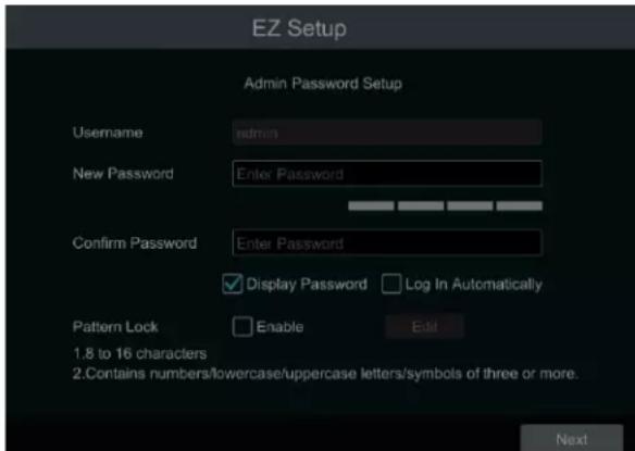 EZ Setup Admin Password Setup Username admin New Password Enter Password Confirm Password Enter Password ✓ Display Password Log In Automatically Pattern Lock Enable Edit 1.8 to 16 characters 2.Contains numbers/lowercase/uppercase letters/symbols of three or more. Next