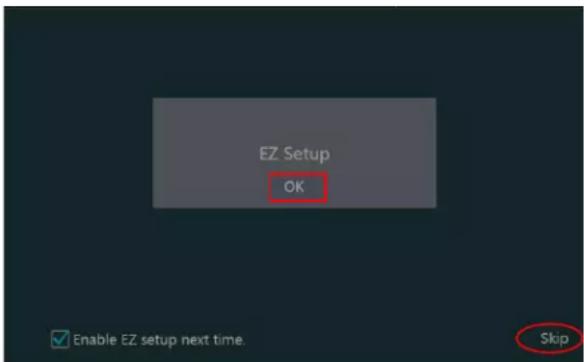 EZ Setup OK Enable EZ setup next time. Skip