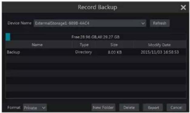 Record Backup Device Name ExternalStorage1-689B-4AC4 Refresh Free:28.96 GB.All 29.27 GB Name Type Size Modify Date Backup Directory 8.00 KB 2015/11/03 16:58:53 Format Private New Folder Delete Export Cancel