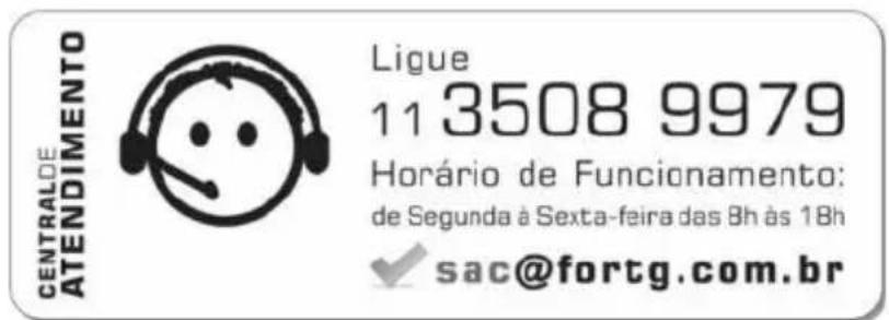 CENTRALDE ATENDIMENTO Ligue 113508 9979 Horário de Funcionamento: de Segunda à Sexta-feira das 8h às 18h sac@fortg.com.br
