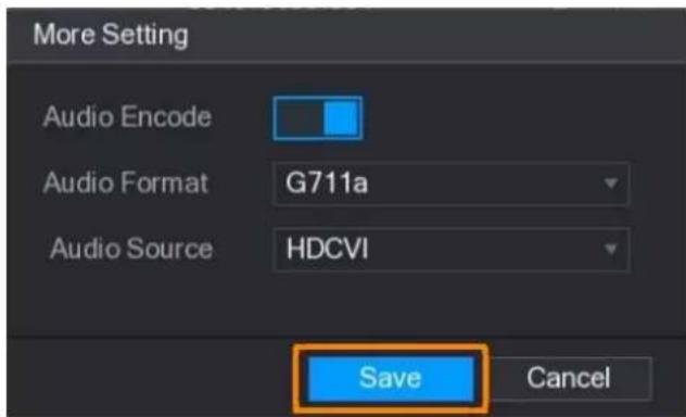 More Setting Audio Encode Audio Format G711a Audio Source HDCVI Save Cancel